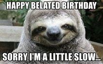 Image result for Belated Birthday Memes CoWorker