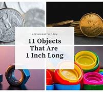 Image result for Things That Are 1 Inch