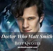 Image result for Mstt Smith Dr Who Quotes