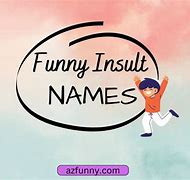 Image result for Funny Insult Names