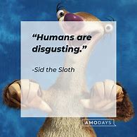 Image result for Best Sid the Sloth Quotes