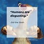 Image result for Sid the Sloth Quotes Funny