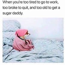 Image result for Tired Going to Work Meme