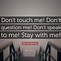 Image result for Don't Touch Me Quotes