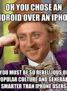 Image result for Android Over iOS Meme