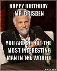 Image result for Most Interesting Man Happy Birthday
