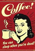 Image result for Too Much Coffee Meme