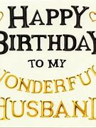 Image result for Happy Birthday My Wonderful Husband