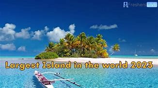 Image result for The 50 Largest Island in the World