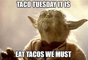 Image result for Taco Tuesday Meme