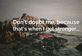 Image result for Don't Doubt Me Quotes
