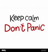 Image result for Stay Calm Don't Panic