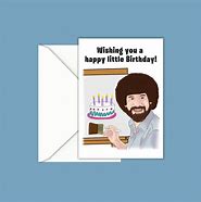 Image result for Funny Bob Ross Happy Birthday Images