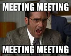 Image result for Too Many Meetings Meme