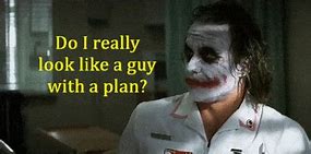 Image result for Do I Look Like a Man with a Plan