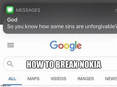 Image result for How Toi Break a Nokia Meme