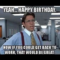 Image result for Happy Birthday Meme for Male Co-Worker