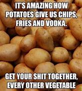 Image result for potatoes memes