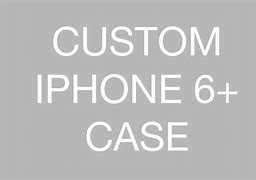 Image result for Custom iPhone 6 Plus