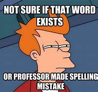Image result for When You See Spelling Mistakes Meme