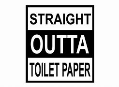 Image result for Straight Outts Toilet Paper