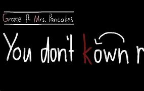 Image result for You Don't Know Me Mrs. Pancakes