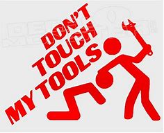 Image result for Don't Touch My Tools Stickers
