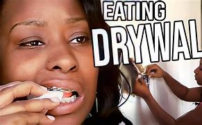 Image result for Eating Drywall