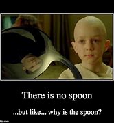 Image result for There Is No Spoon Meme