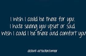 Image result for Wish I Could Be There for You