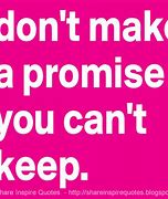 Image result for Don't Make Promises Quotes