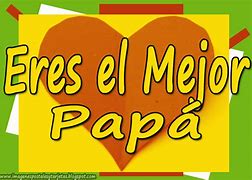 Image result for Eres El Mejor Papa