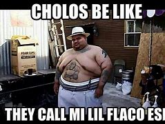 Image result for Cholo Quotes