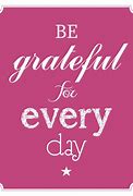 Image result for Things to Be Grateful Everyday