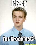 Image result for Breakfast Pizza Meme