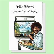Image result for Funny Bob Ross Happy Birthday Images