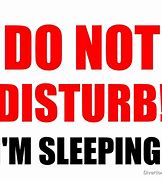 Image result for Do Not Disturb Sleeping Funny