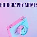 Image result for Photograpy Memes