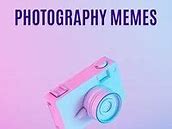 Image result for Funy Photographer Memes