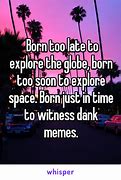 Image result for Born Too Soon Meme