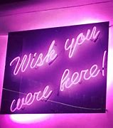 Image result for Wish You Were Here Neon Sign