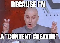 Image result for Can a Content Creator Meme