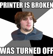 Image result for Fixing Printer Meme
