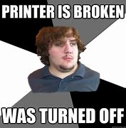 Image result for Search Meme Printer Broken