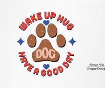 Image result for Have a Great Day Dog