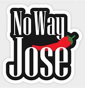 Image result for Mexico Border No Way Jose Meme