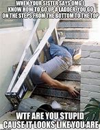 Image result for What You Doing Step Ladder Meme