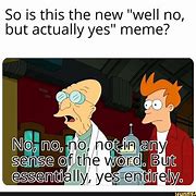 Image result for Actually Yes Meme