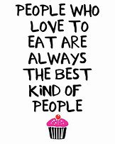 Image result for People Who Love to Eat Quotes