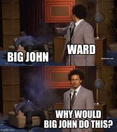 Image result for Big John Meme